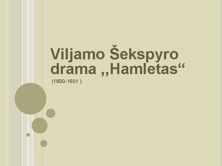 Viljamo Šekspyro drama , , Hamletas“ (1600 -1601 ) 