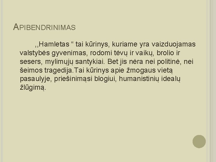 APIBENDRINIMAS , , Hamletas “ tai kūrinys, kuriame yra vaizduojamas valstybės gyvenimas, rodomi tėvų