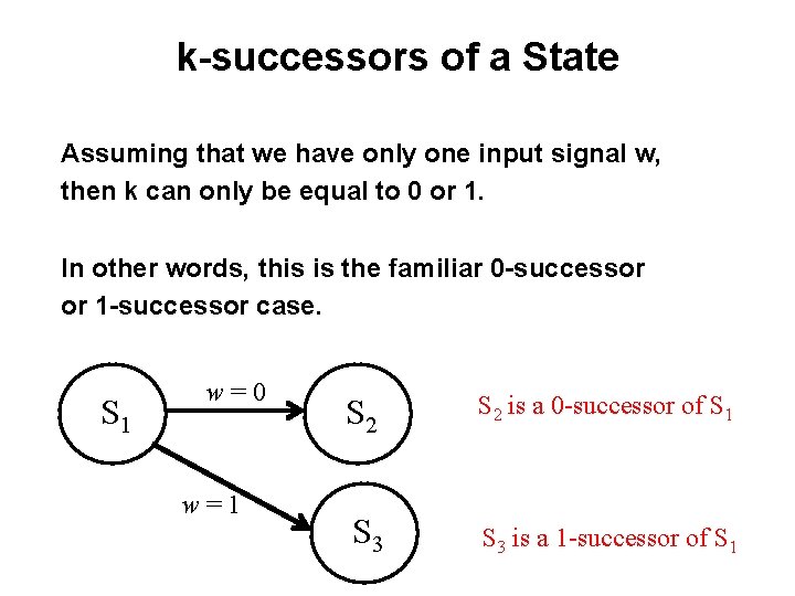 k-successors of a State Assuming that we have only one input signal w, then k-successors of a State Assuming that we have only one input signal w, then