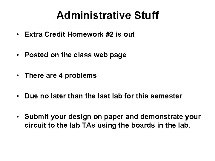 Administrative Stuff • Extra Credit Homework #2 is out • Posted on the class Administrative Stuff • Extra Credit Homework #2 is out • Posted on the class