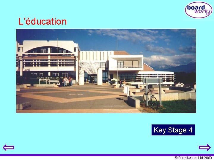 L’éducation Key Stage 4 © Boardworks Ltd 2003 