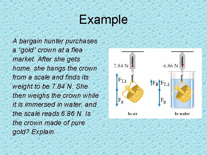 Example A bargain hunter purchases a “gold” crown at a flea market. After she