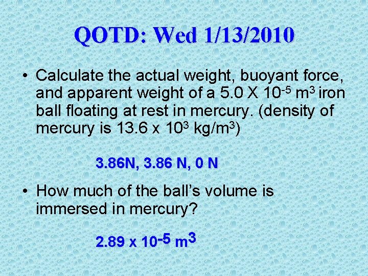 QOTD: Wed 1/13/2010 • Calculate the actual weight, buoyant force, and apparent weight of