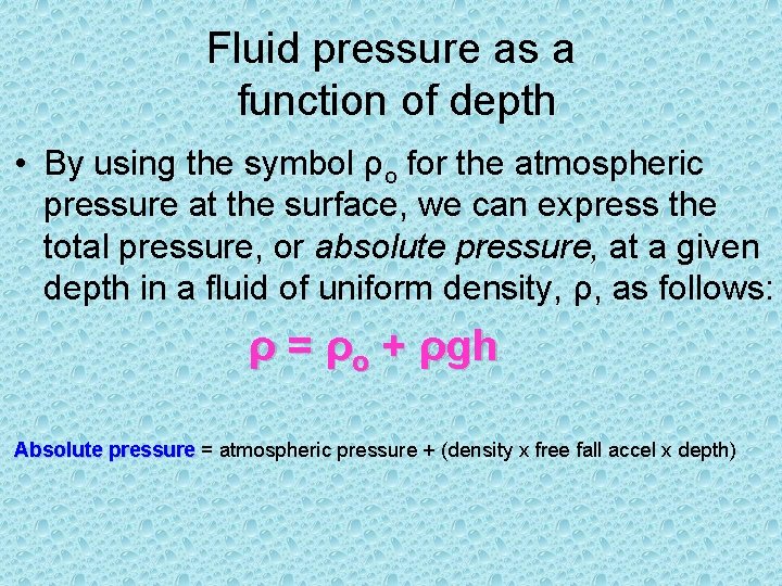 Fluid pressure as a function of depth • By using the symbol ρo for