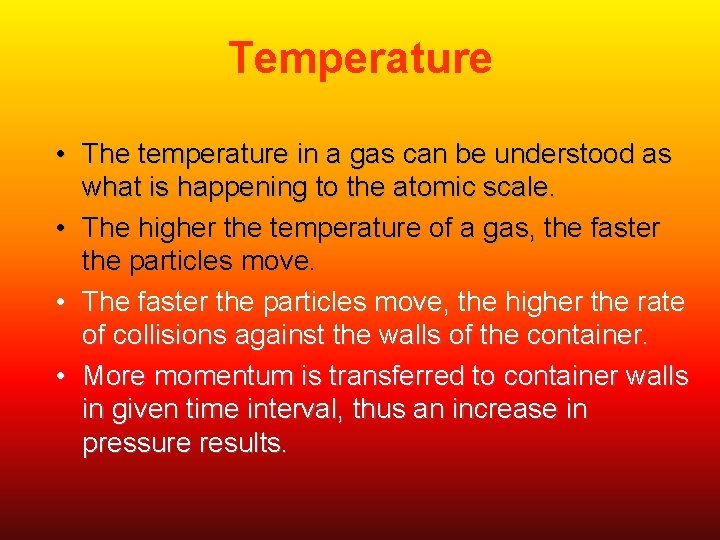Temperature • The temperature in a gas can be understood as what is happening