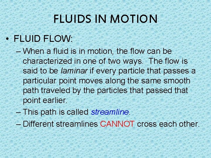 FLUIDS IN MOTION • FLUID FLOW: – When a fluid is in motion, the