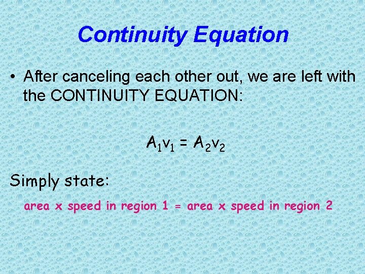 Continuity Equation • After canceling each other out, we are left with the CONTINUITY