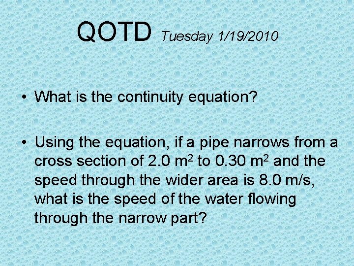 QOTD Tuesday 1/19/2010 • What is the continuity equation? • Using the equation, if