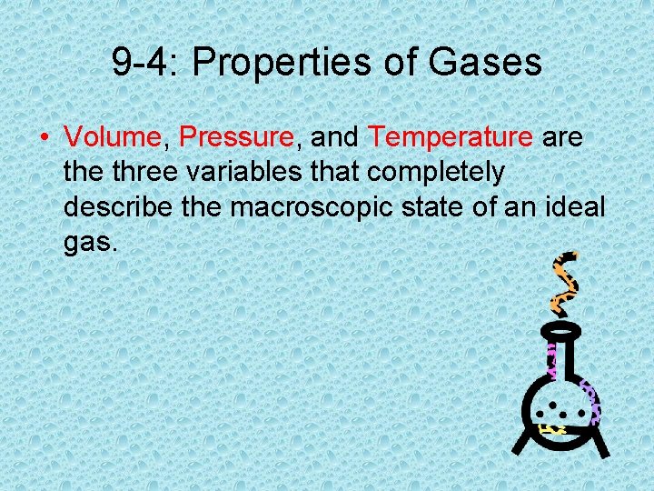 9 -4: Properties of Gases • Volume, Pressure, and Temperature are three variables that
