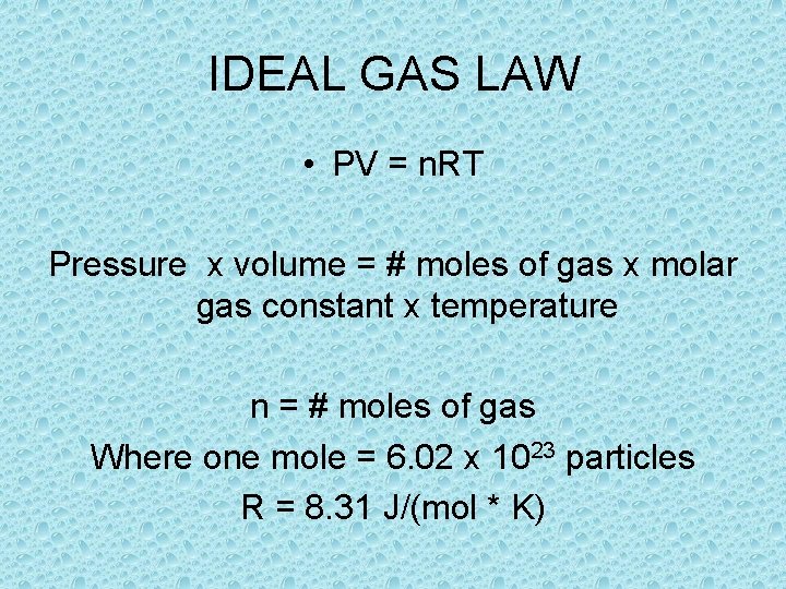 IDEAL GAS LAW • PV = n. RT Pressure x volume = # moles