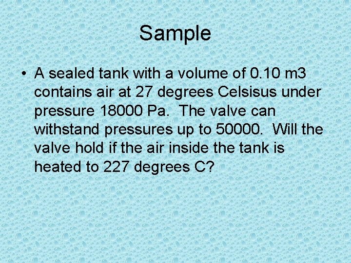 Sample • A sealed tank with a volume of 0. 10 m 3 contains