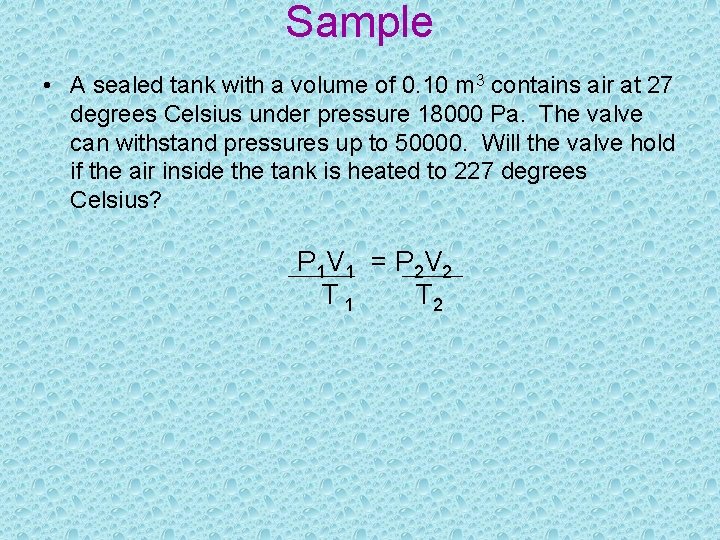 Sample • A sealed tank with a volume of 0. 10 m 3 contains