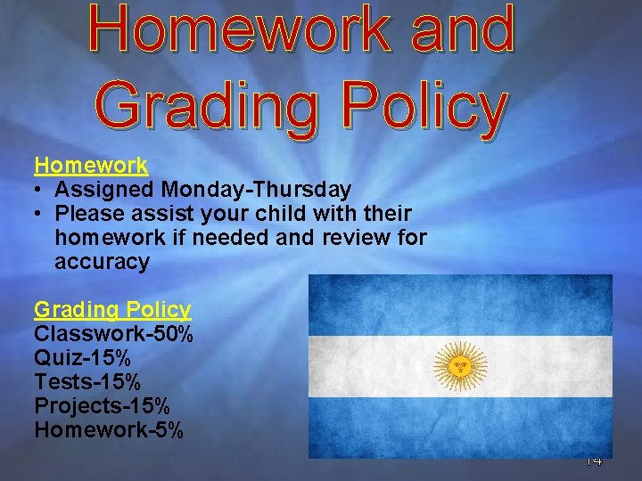 Homework and Grading Policy Homework • Assigned Monday-Thursday • Please assist your child with