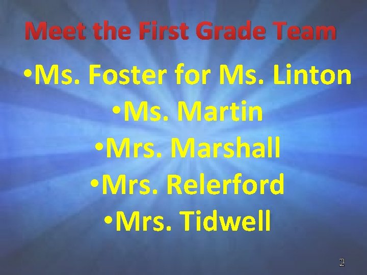 Meet the First Grade Team • Ms. Foster for Ms. Linton • Ms. Martin