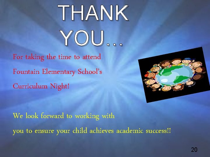 THANK YOU… For taking the time to attend Fountain Elementary School’s Curriculum Night! We