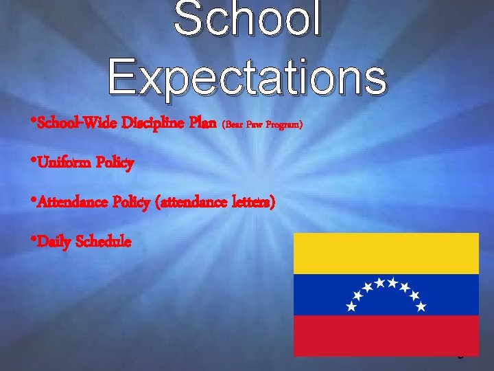 School Expectations • School-Wide Discipline Plan (Bear Paw Program) • Uniform Policy • Attendance