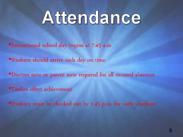 Attendance • Instructional school day begins at 7: 45 a. m. • Students should
