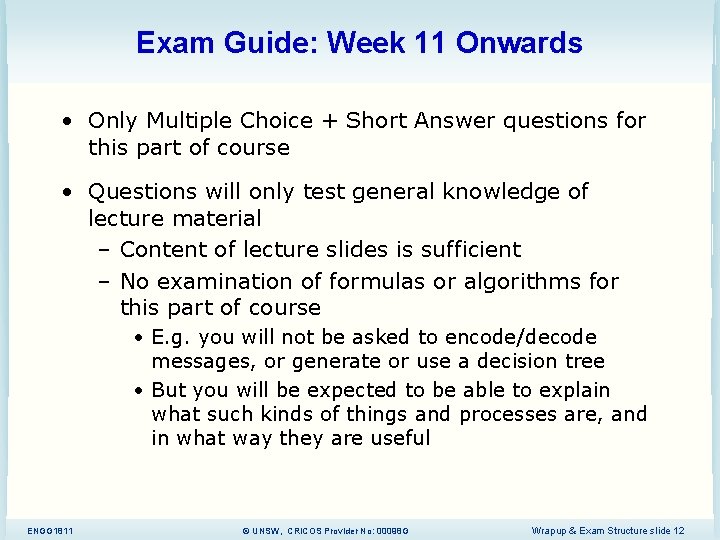 Exam Guide: Week 11 Onwards • Only Multiple Choice + Short Answer questions for