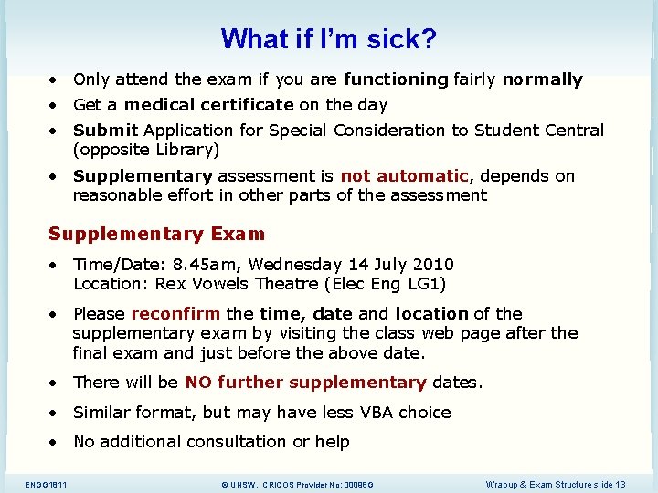 What if I’m sick? • Only attend the exam if you are functioning fairly