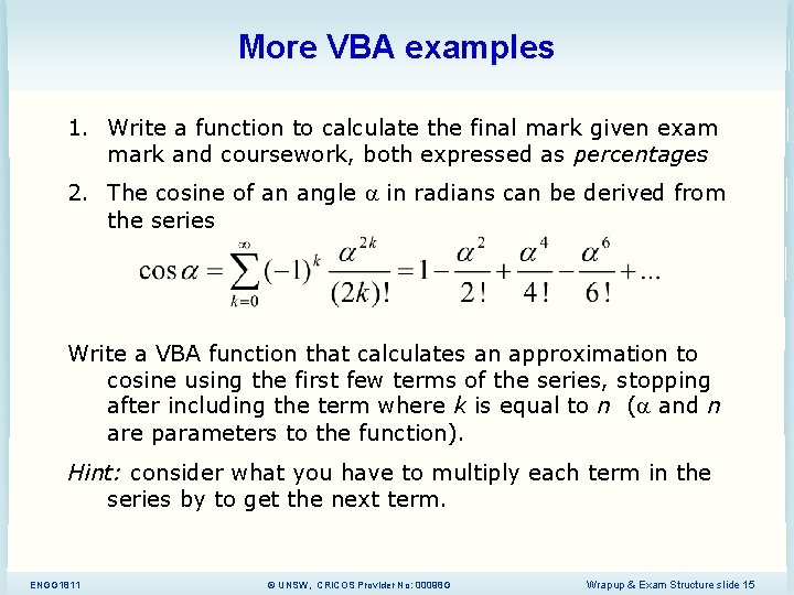 More VBA examples 1. Write a function to calculate the final mark given exam