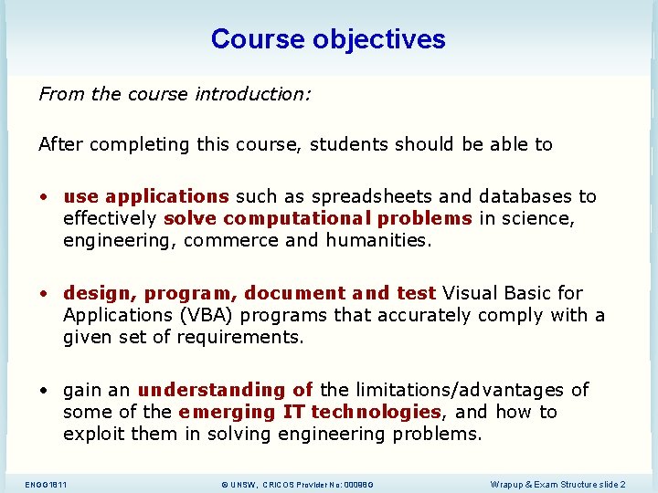 Course objectives From the course introduction: After completing this course, students should be able