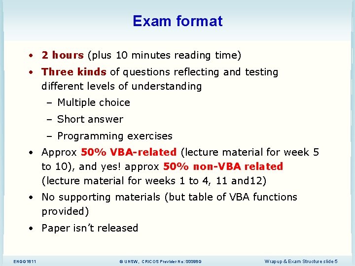 Exam format • 2 hours (plus 10 minutes reading time) • Three kinds of