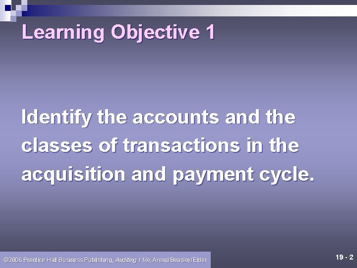 Learning Objective 1 Identify the accounts and the classes of transactions in the acquisition