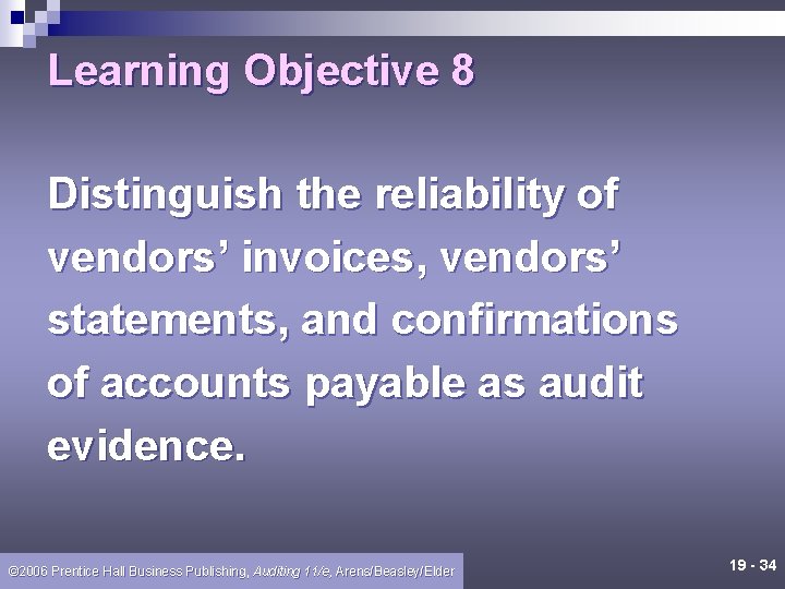 Learning Objective 8 Distinguish the reliability of vendors’ invoices, vendors’ statements, and confirmations of
