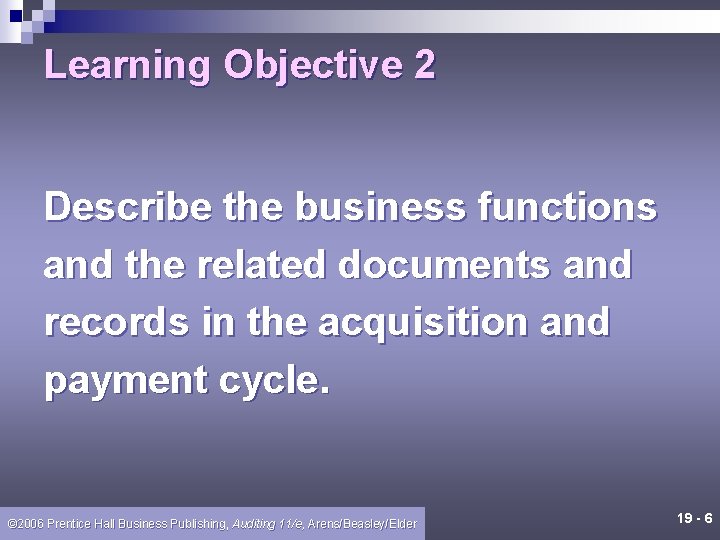 Learning Objective 2 Describe the business functions and the related documents and records in