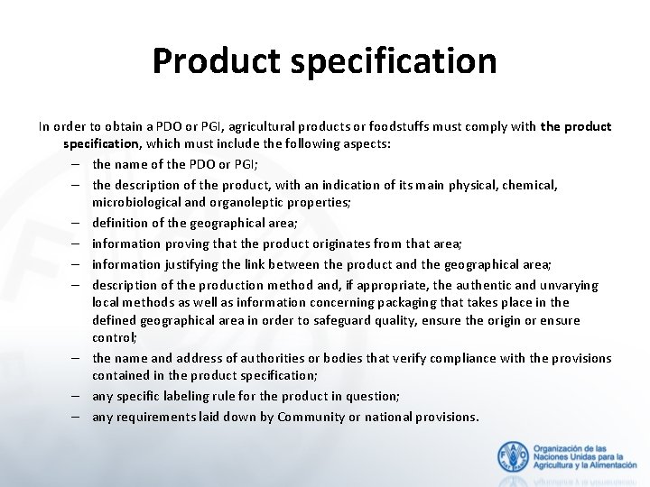 Product specification In order to obtain a PDO or PGI, agricultural products or foodstuffs
