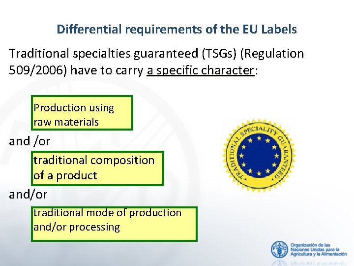 Differential requirements of the EU Labels Traditional specialties guaranteed (TSGs) (Regulation 509/2006) have to