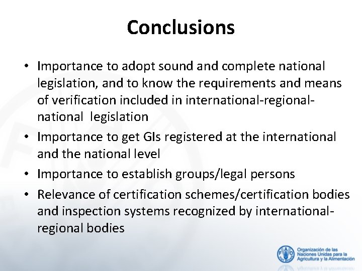 Conclusions • Importance to adopt sound and complete national legislation, and to know the