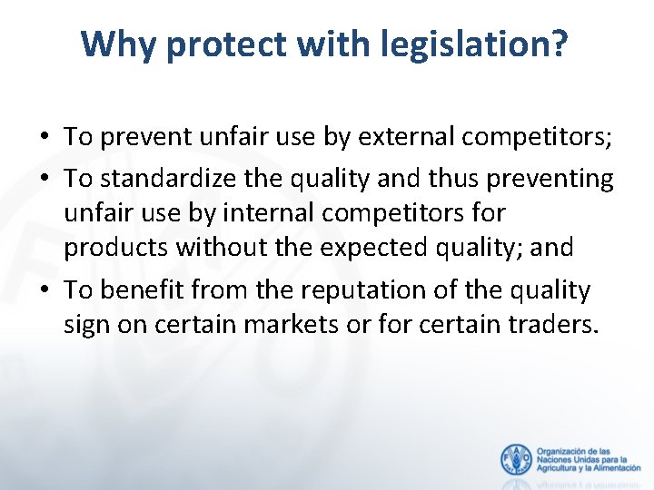 Why protect with legislation? • To prevent unfair use by external competitors; • To