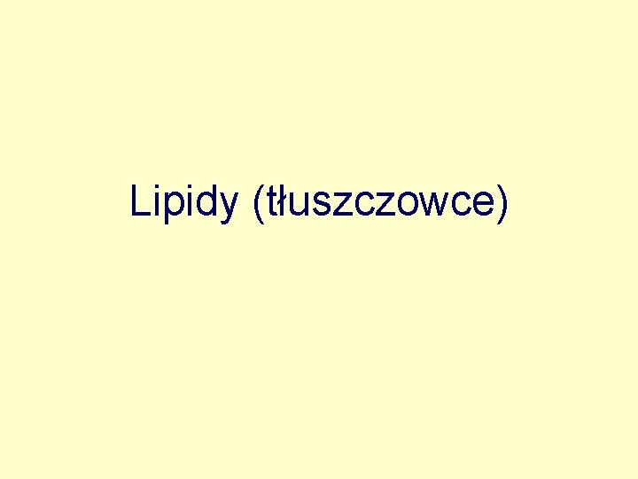 Lipidy (tłuszczowce) 