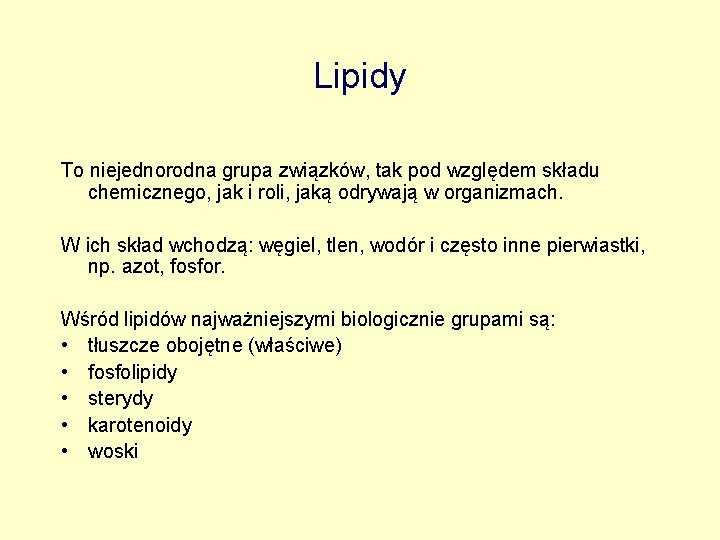 Lipidy To niejednorodna grupa związków, tak pod względem składu chemicznego, jak i roli, jaką