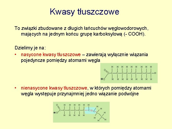 Kwasy tłuszczowe To związki zbudowane z długich łańcuchów węglowodorowych, mających na jednym końcu grupę