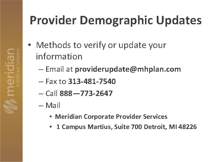 Provider Demographic Updates • Methods to verify or update your information – Email at