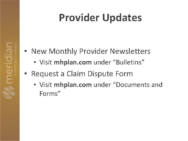 Provider Updates • New Monthly Provider Newsletters • Visit mhplan. com under “Bulletins” •