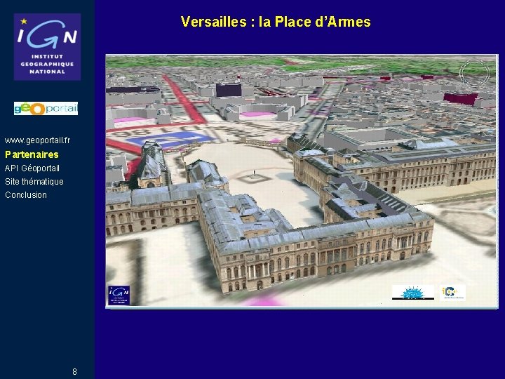 Versailles : la Place d’Armes www. geoportail. fr Partenaires API Géoportail Site thématique Conclusion Versailles : la Place d’Armes www. geoportail. fr Partenaires API Géoportail Site thématique Conclusion