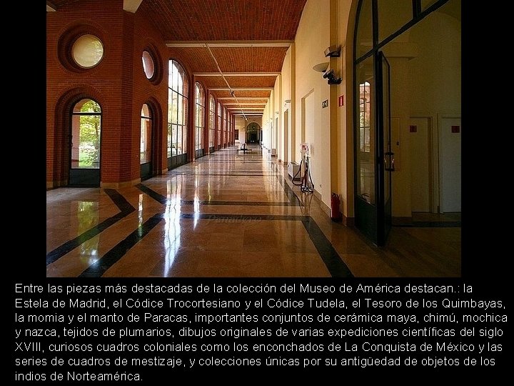 Entre las piezas más destacadas de la colección del Museo de América destacan. :