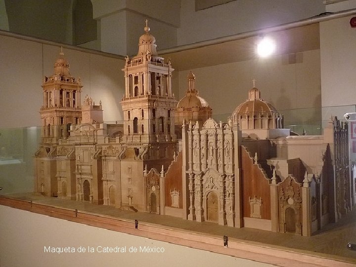 Maqueta de la Catedral de México 