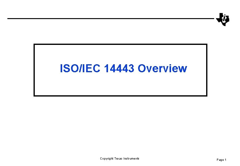 ISO/IEC 14443 Overview Copyright Texas Instruments Page 1 
