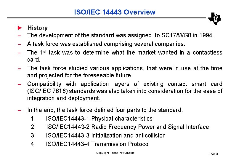 ISO/IEC 14443 Overview ► – – – History The development of the standard was