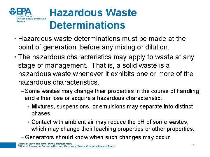 Hazardous Waste Determinations • Hazardous waste determinations must be made at the point of