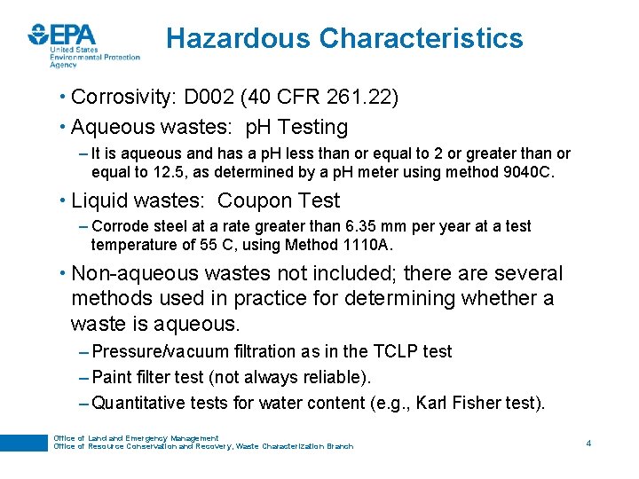 Hazardous Characteristics • Corrosivity: D 002 (40 CFR 261. 22) • Aqueous wastes: p.