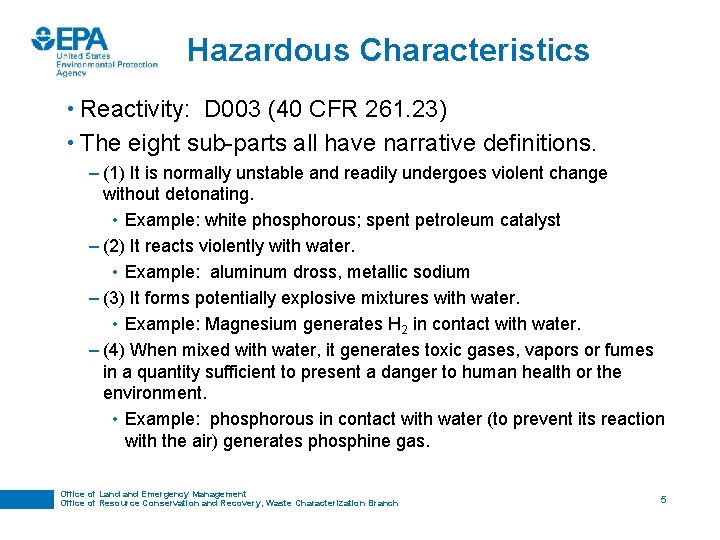 Hazardous Characteristics • Reactivity: D 003 (40 CFR 261. 23) • The eight sub-parts