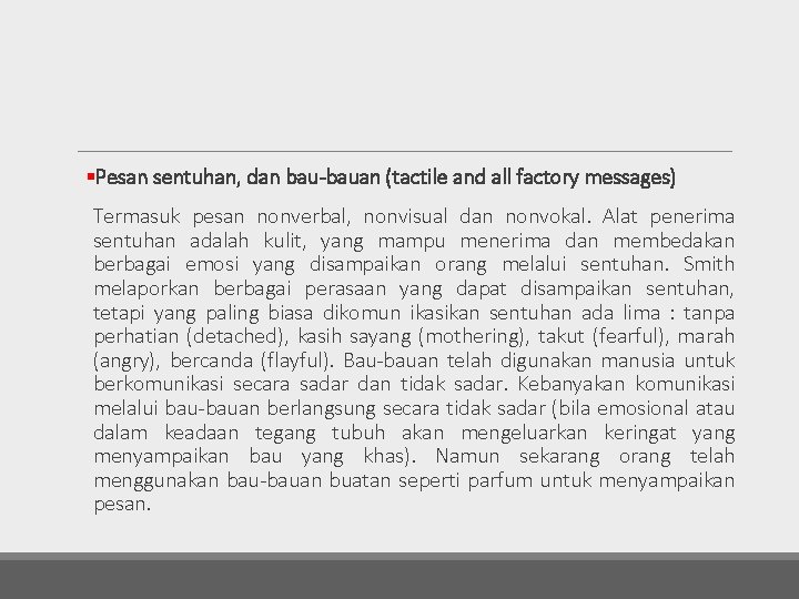 §Pesan sentuhan, dan bau-bauan (tactile and all factory messages) Termasuk pesan nonverbal, nonvisual dan