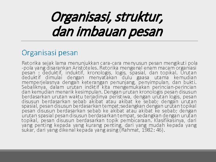 Organisasi, struktur, dan imbauan pesan Organisasi pesan Retorika sejak lama menunjukkan cara-cara menyusun pesan