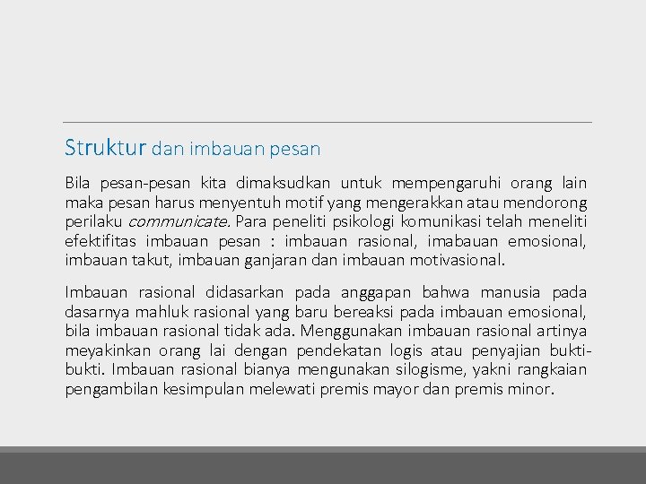 Struktur dan imbauan pesan Bila pesan-pesan kita dimaksudkan untuk mempengaruhi orang lain maka pesan