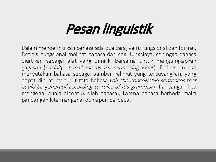 Pesan linguistik Dalam mendefinisikan bahasa ada dua cara, yaitu fungsional dan formal. Definisi fungsional